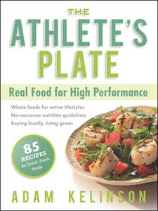 AP_72dpi_250pw The Athlete's Plate: Real Food for High Performance by Adam Kelinson ($24.95)