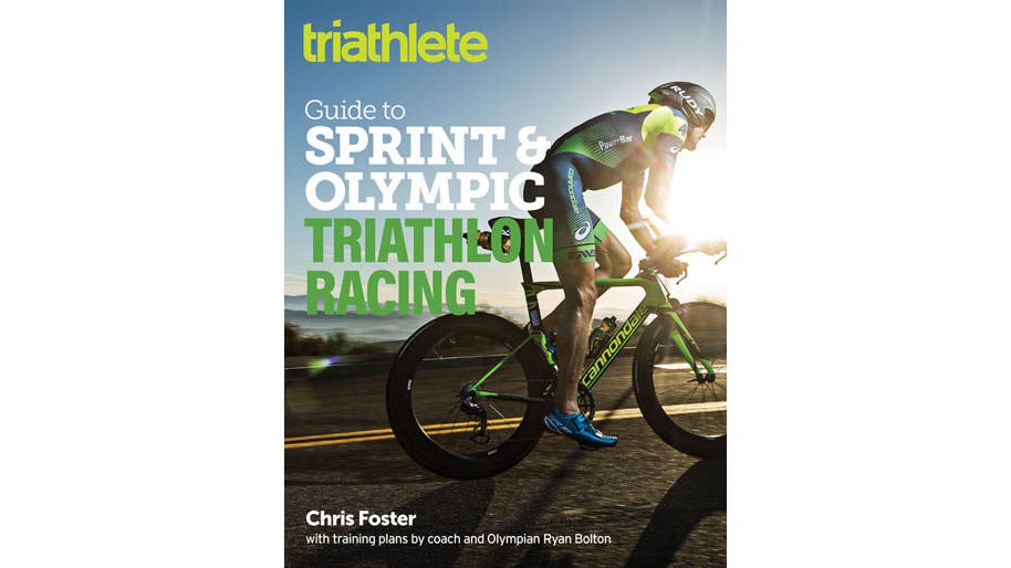 The Triathlete Guide to Sprint and Olympic Triathlon Racing by Chris Foster and Ryan Bolton.