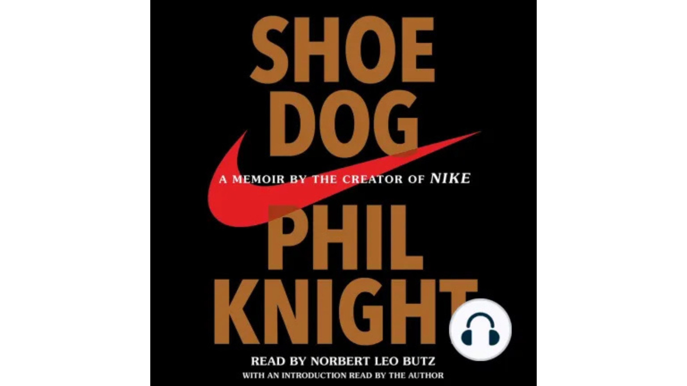 Shoe Dog: A Memoir by the Creator of Nike